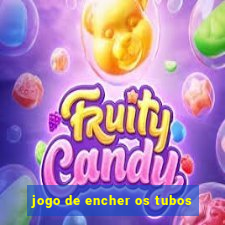 jogo de encher os tubos